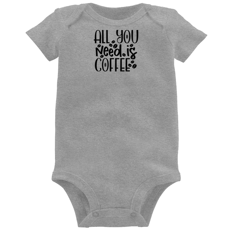 Body Bebê All You need is coffee - Cinza
