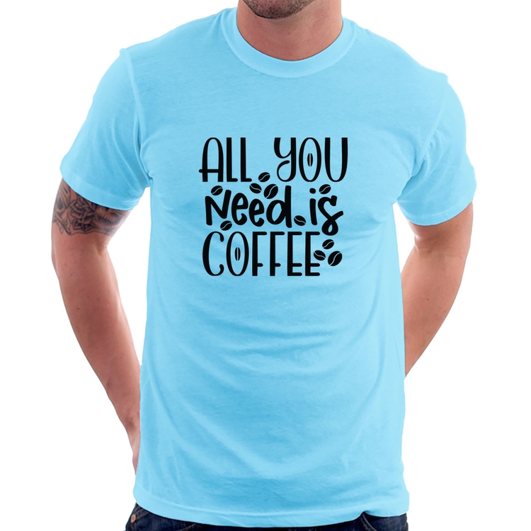 Camiseta All You need is coffee - Azul Bebê