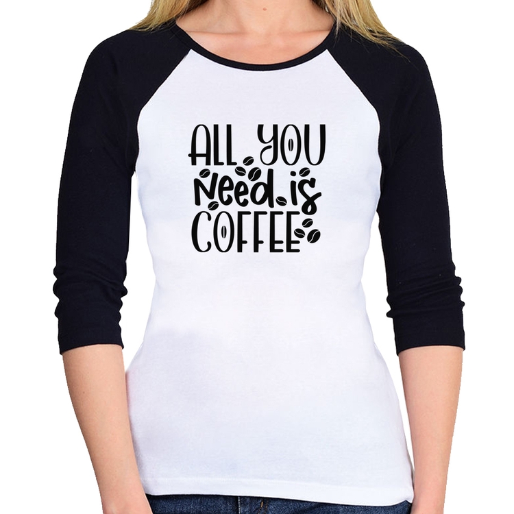 Baby Look Raglan All You need is coffee Manga 3/4