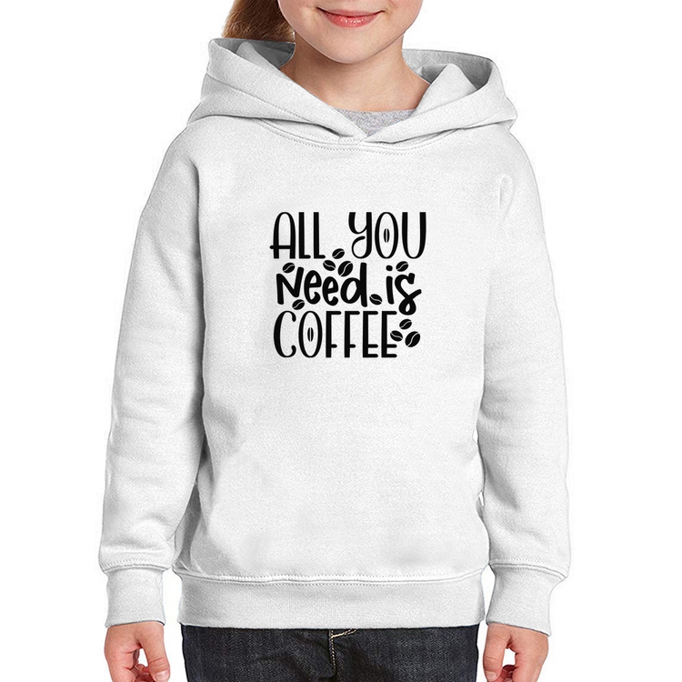Moletom Infantil All You need is coffee