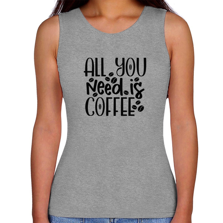 Regata Feminina All You need is coffee - Cinza