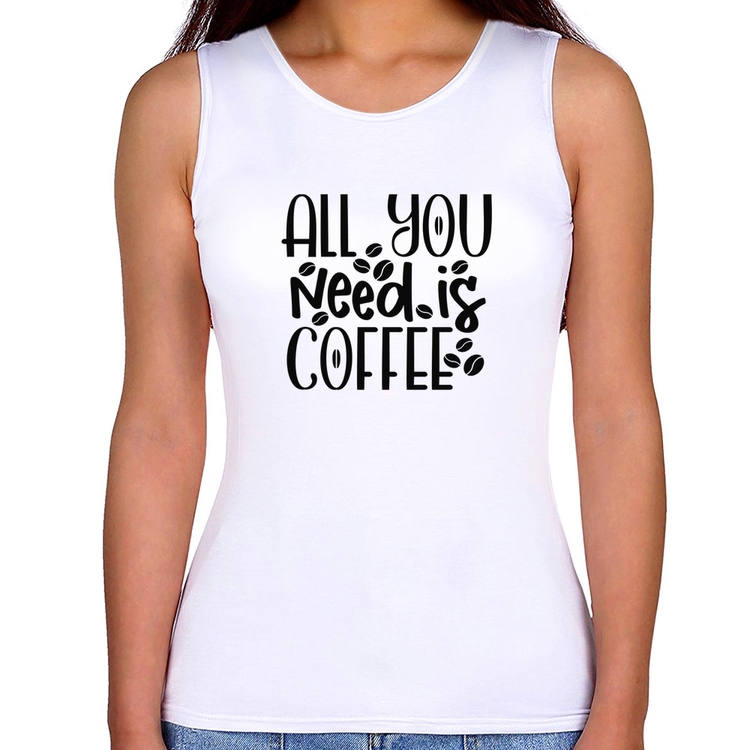 Regata Feminina All You need is coffee