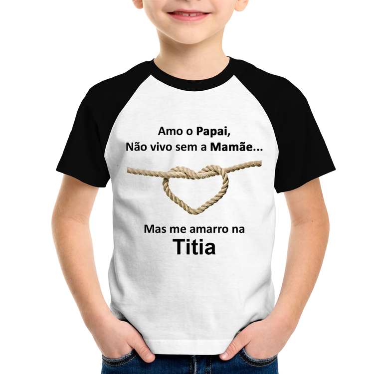 Camiseta Raglan Infantil Amo o Papai, Não vivo sem a Mamãe mas me amarro na Titia