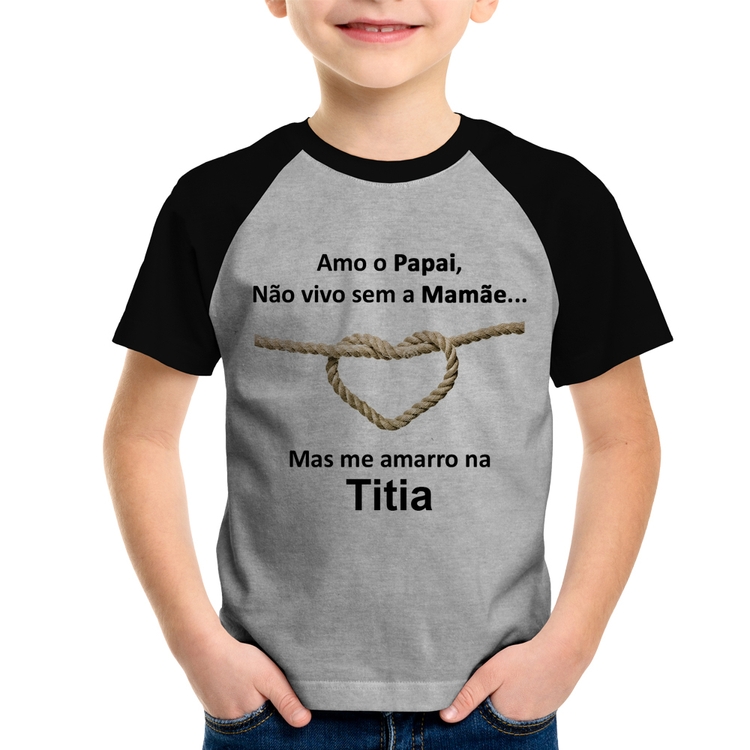 Camiseta Raglan Infantil Amo o Papai, Não vivo sem a Mamãe mas me amarro na Titia - Cinza/Preto