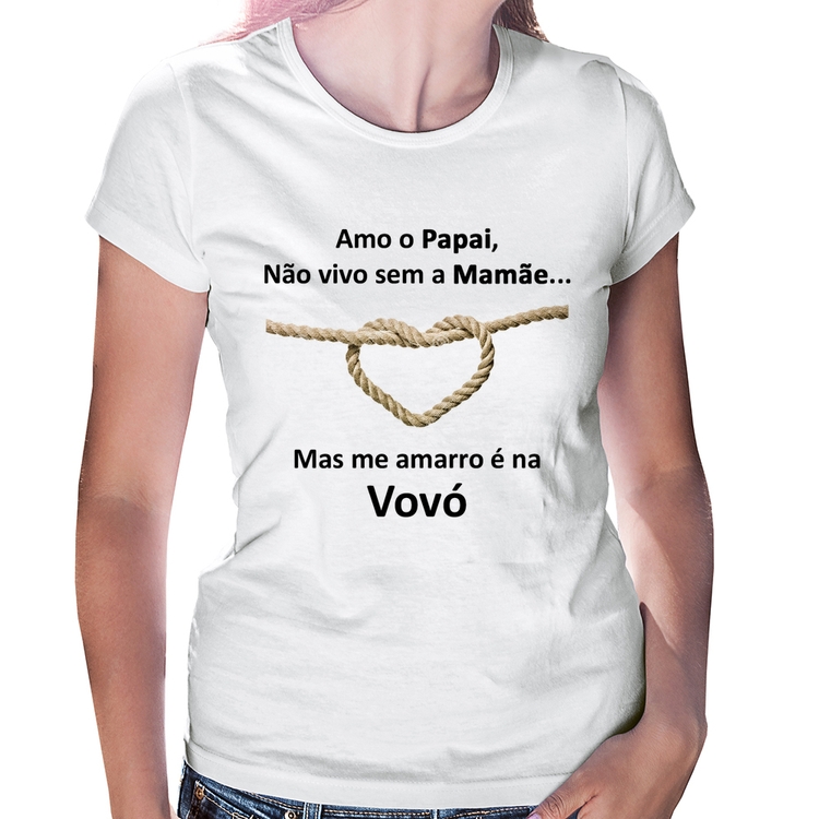 Baby Look Amo o Papai, Não vivo sem a Mamãe mas me amarro na Vovó