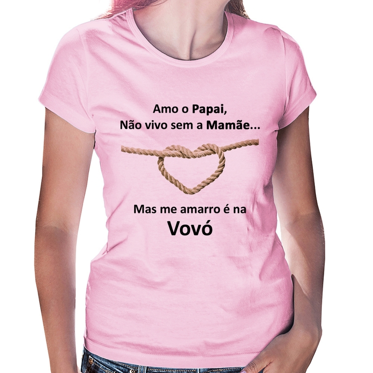 Baby Look Amo o Papai, Não vivo sem a Mamãe mas me amarro na Vovó - Rosa Bebê