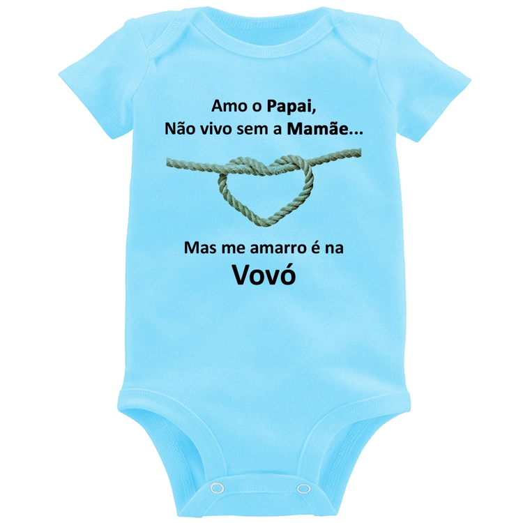 Body Bebê Amo o Papai, Não vivo sem a Mamãe mas me amarro na Vovó - Azul Bebê