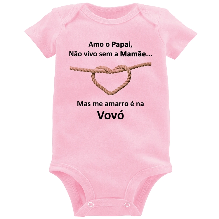 Body Bebê Amo o Papai, Não vivo sem a Mamãe mas me amarro na Vovó - Rosa Bebê