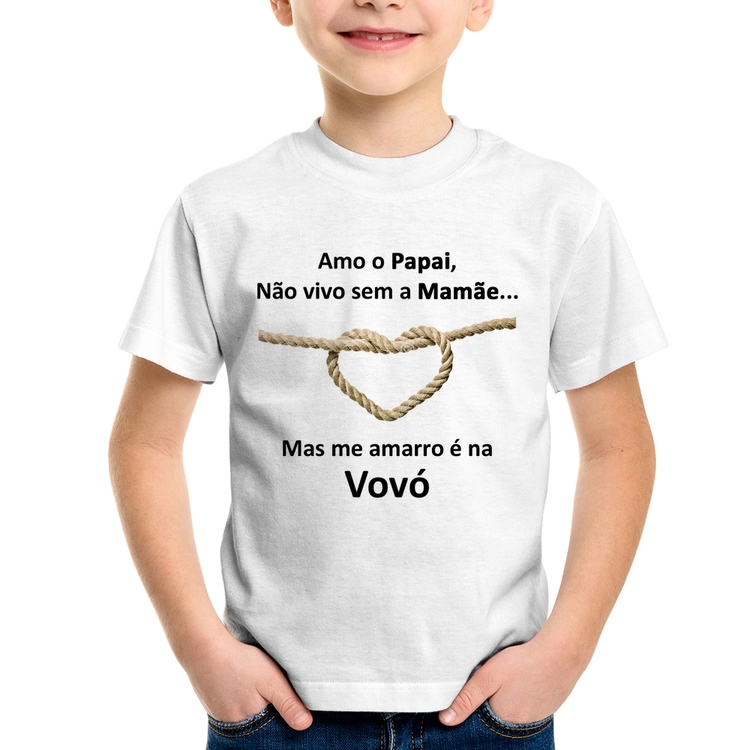 Camiseta Infantil Amo o Papai, Não vivo sem a Mamãe mas me amarro na Vovó