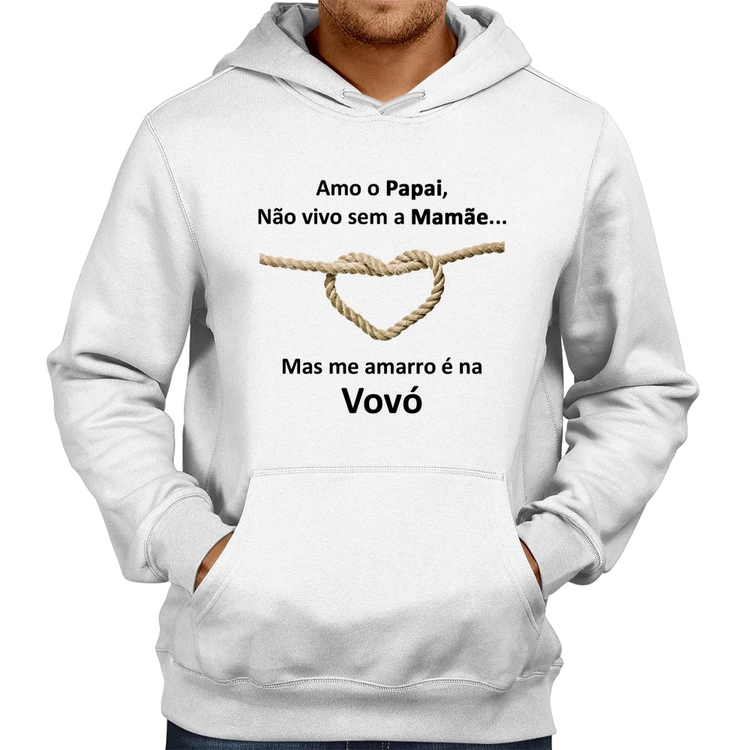 Moletom Amo o Papai, Não vivo sem a Mamãe mas me amarro na Vovó - Branco
