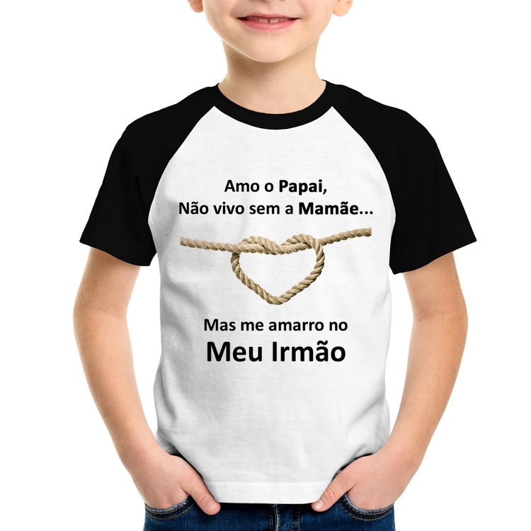 Camiseta Raglan Infantil Amo o Papai, Não vivo sem a Mamãe mas me amarro no meu irmão