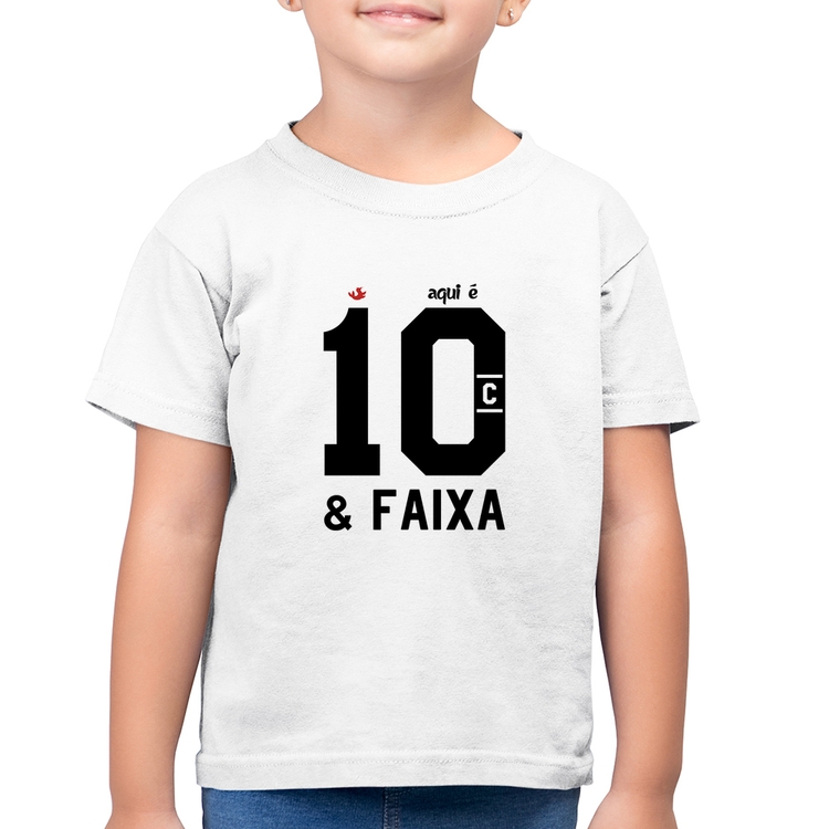 Camiseta Algodão Infantil Aqui é 10 e Faixa - Branca