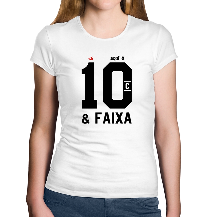 Baby Look Algodão Aqui é 10 e Faixa - Branca