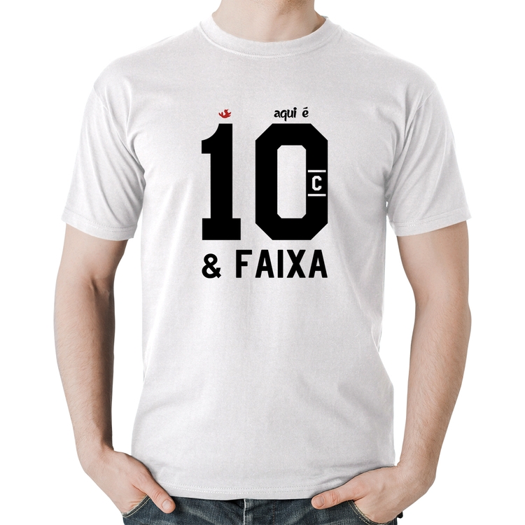 Camiseta Algodão Aqui é 10 e Faixa - Branca