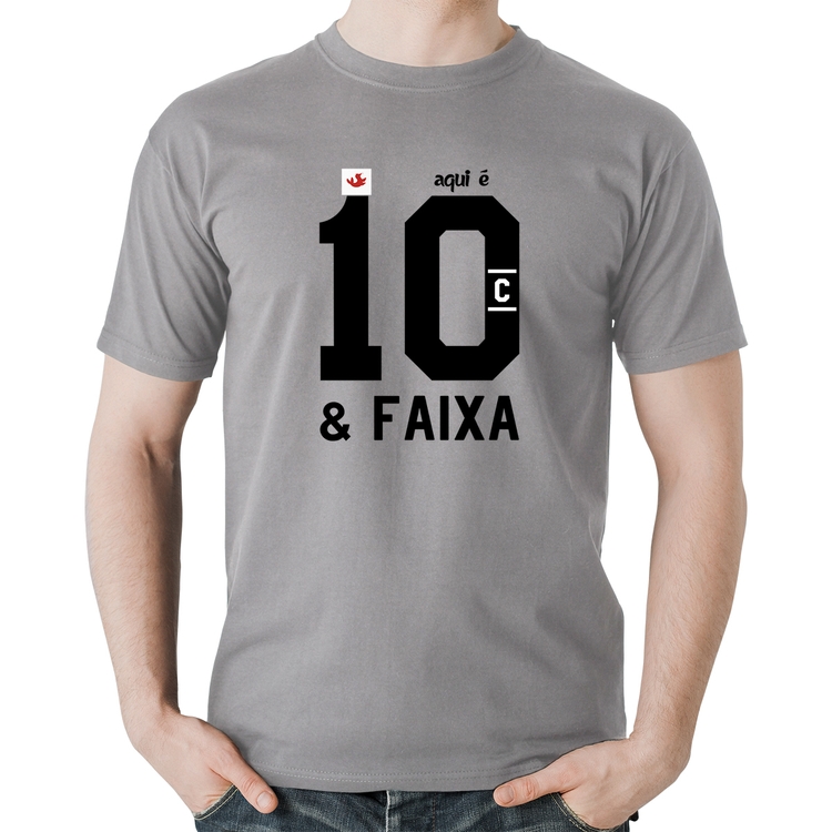 Camiseta Algodão Aqui é 10 e Faixa - Cinza