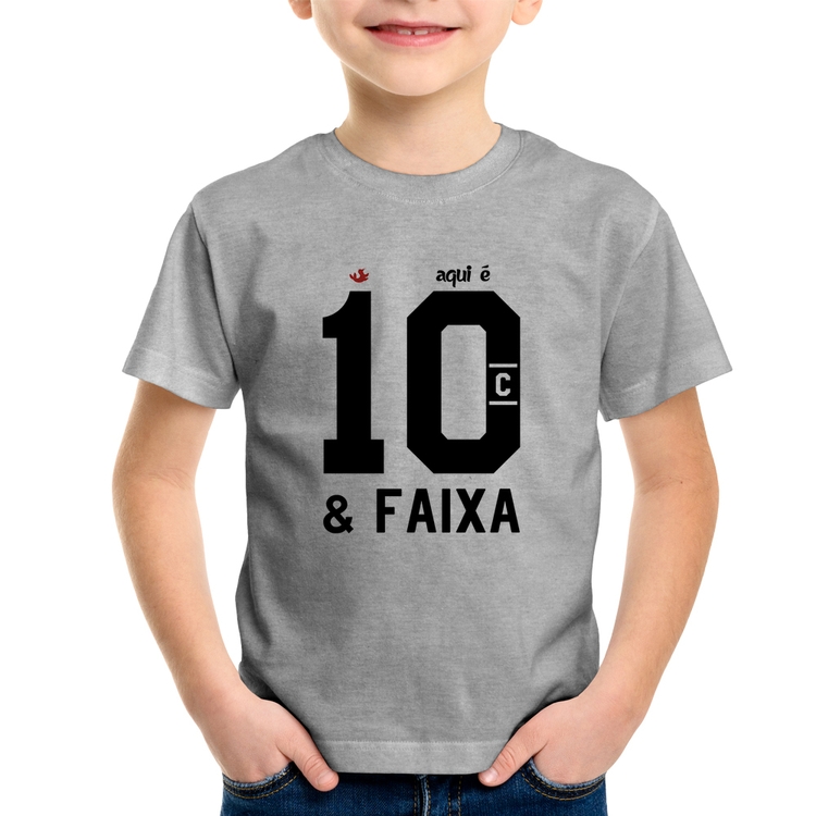 Camiseta Infantil Aqui é 10 e Faixa - Cinza