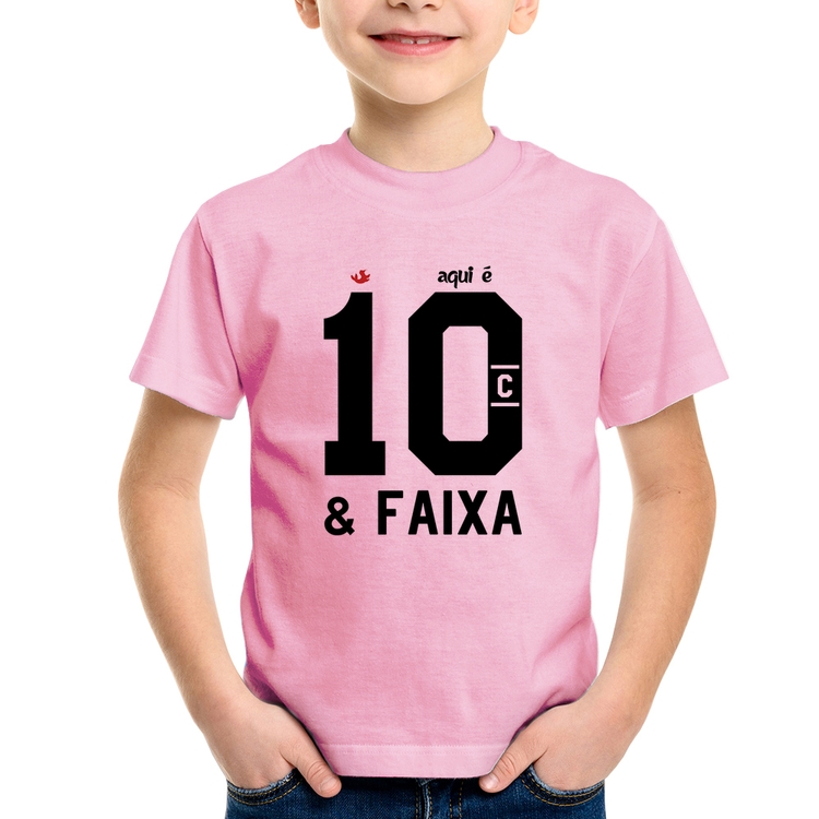 Camiseta Infantil Aqui é 10 e Faixa - Rosa Bebê