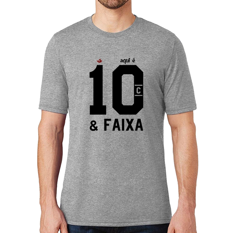 Camiseta Aqui é 10 e Faixa - Cinza