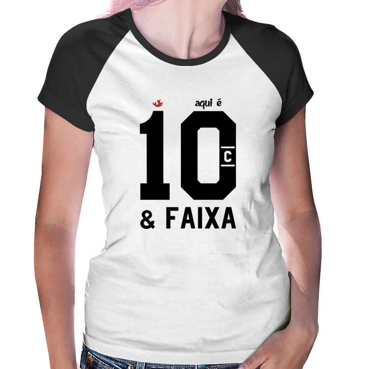 Baby Look Raglan Aqui é 10 e Faixa