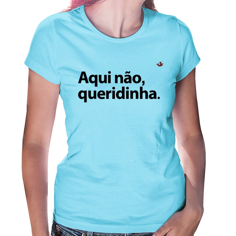 Baby Look Aqui não queridinha - Azul Bebê