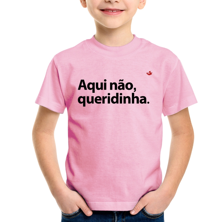 Camiseta Infantil Aqui não queridinha - Rosa Bebê