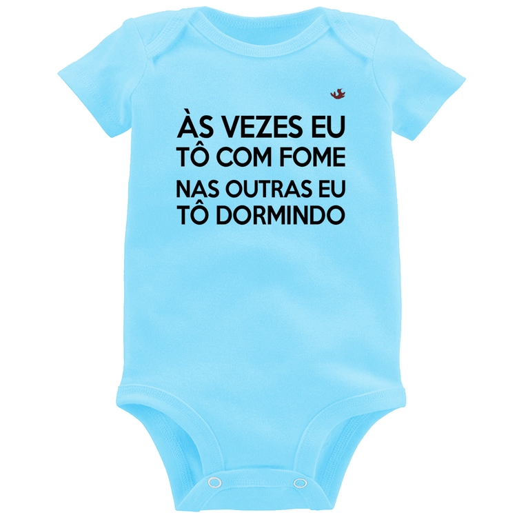 Body Bebê Às vezes eu tô com fome, nas outras eu tô dormindo - Azul Bebê