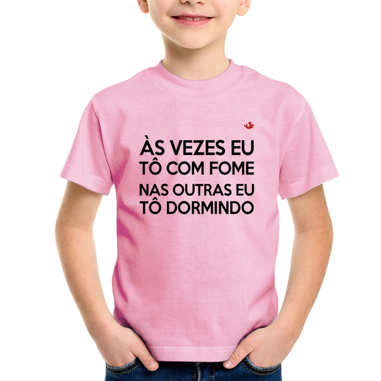 Camiseta Infantil Às vezes eu tô com fome, nas outras eu tô dormindo - Rosa Bebê