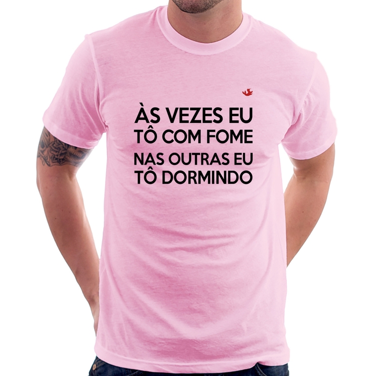 Camiseta Às vezes eu tô com fome, nas outras eu tô dormindo - Rosa Bebê