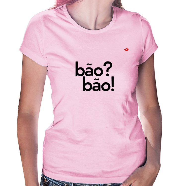 Baby Look Bão? Bão! - Rosa Bebê