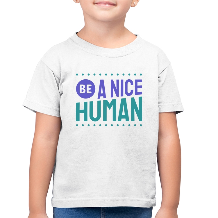 Camiseta Algodão Infantil Be A Nice Human  - Branca