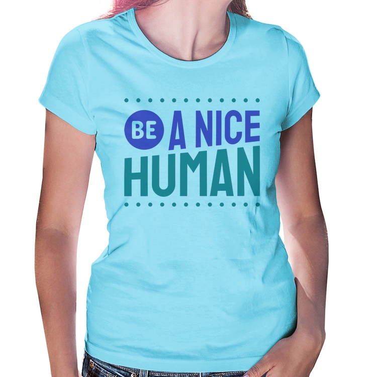 Baby Look Be A Nice Human  - Azul Bebê