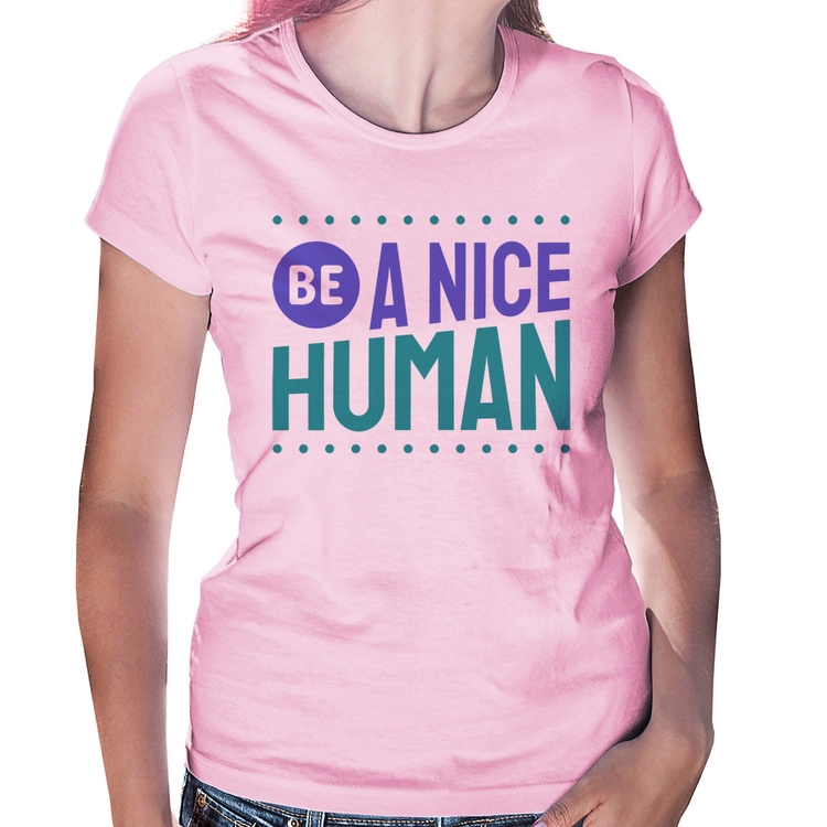 Baby Look Be A Nice Human  - Rosa Bebê