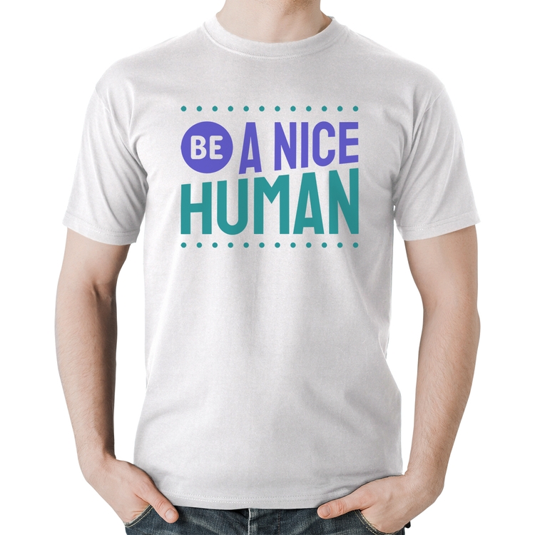 Camiseta Algodão Be A Nice Human  - Branca