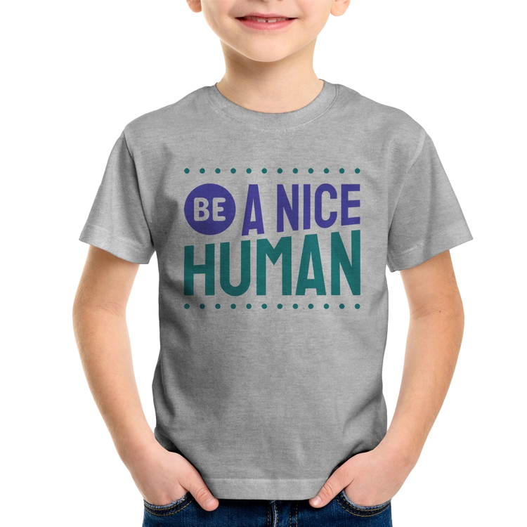 Camiseta Infantil Be A Nice Human  - Cinza