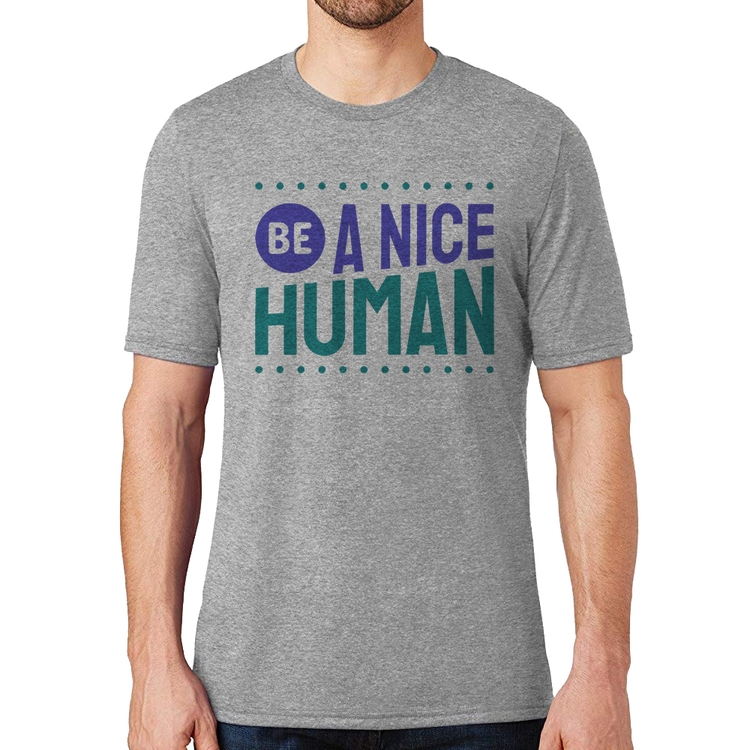 Camiseta Be A Nice Human  - Cinza