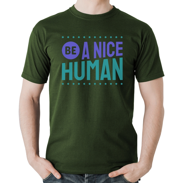 Camiseta Algodão Be A Nice Human  - Musgo