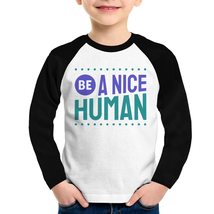 Camiseta Raglan Infantil Be A Nice Human  Manga Longa