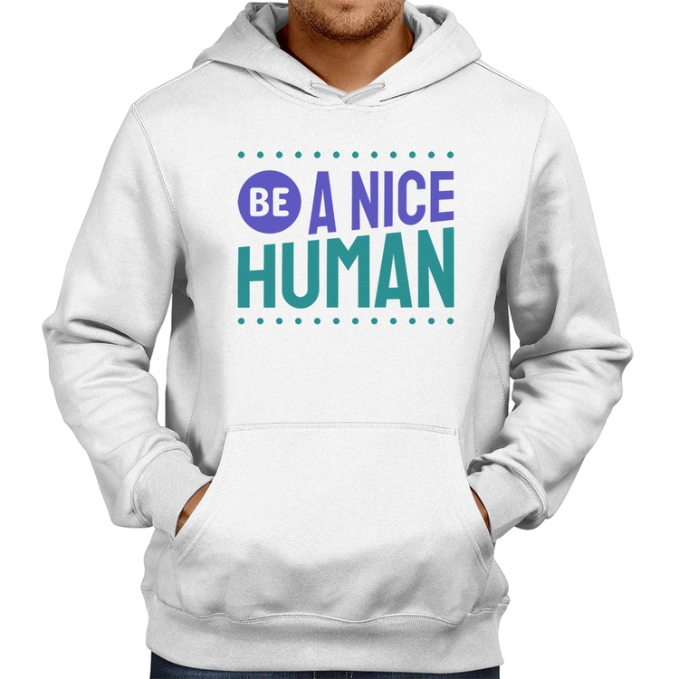 Moletom Be A Nice Human  - Branco