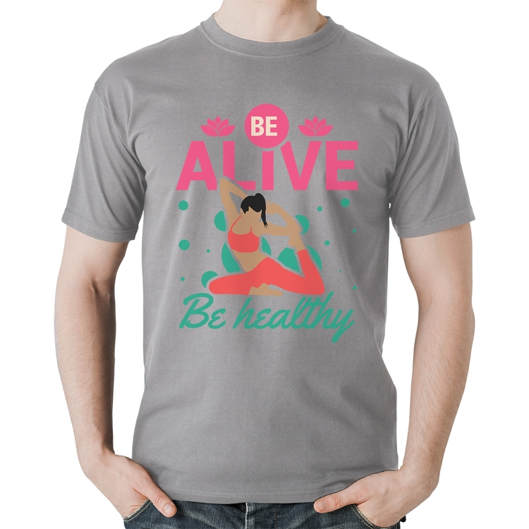 Camiseta Algodão Be Alive Be Healthy - Cinza