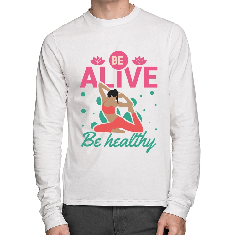 Camiseta Algodão Be Alive Be Healthy Manga Longa - Branca