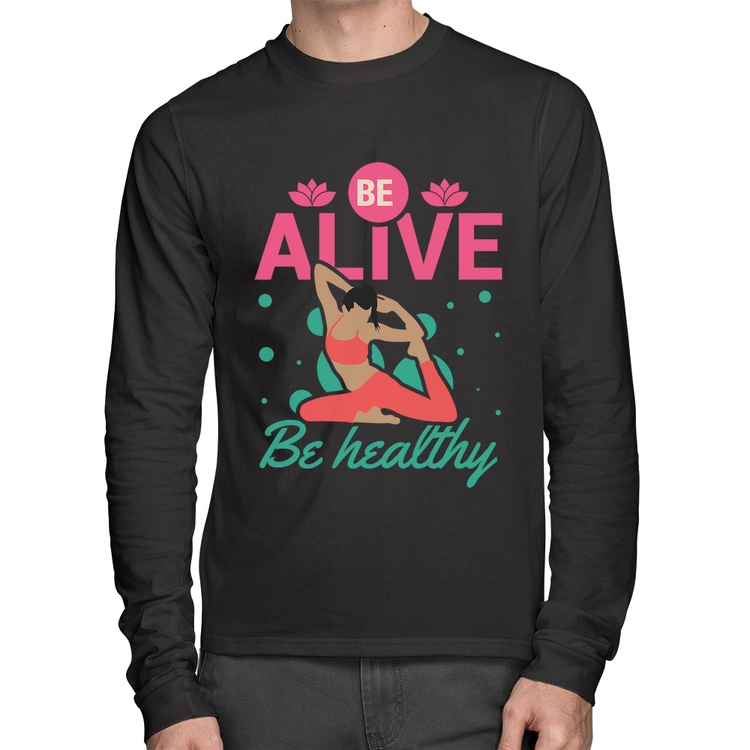 Camiseta Algodão Be Alive Be Healthy Manga Longa