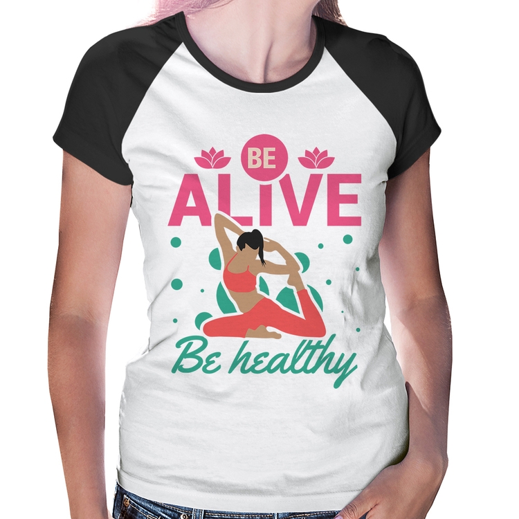 Baby Look Raglan Be Alive Be Healthy
