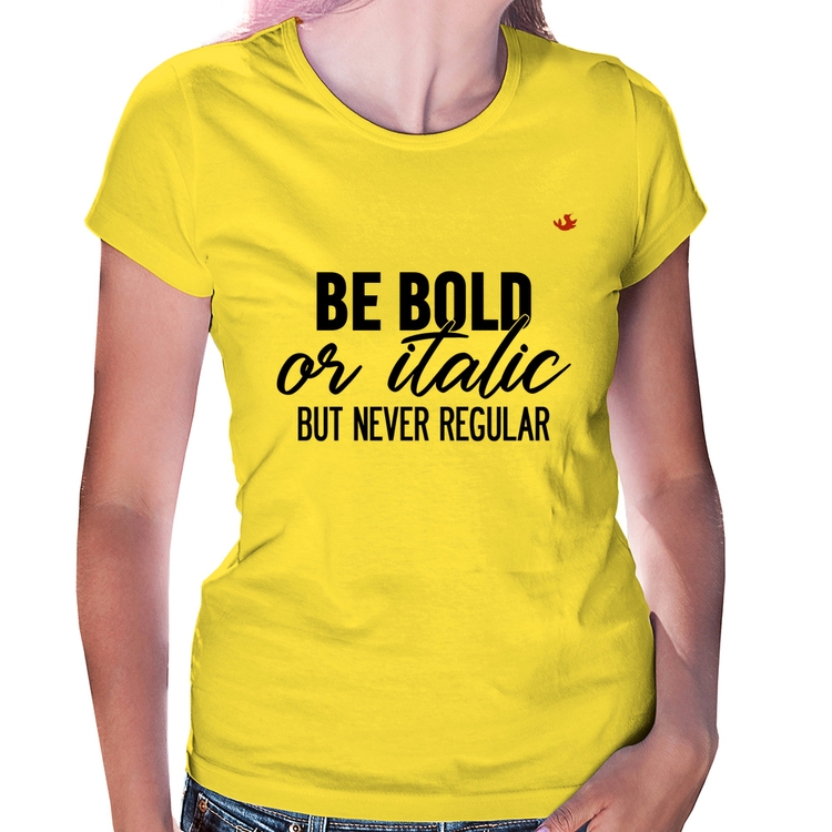 Baby Look Be bold or italic, but never regular - Amarela