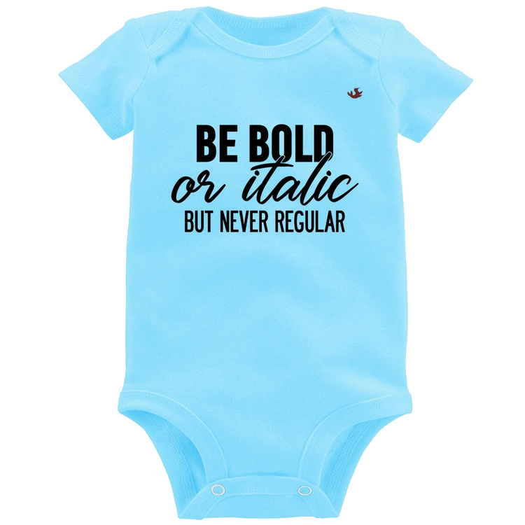Body Bebê Be bold or italic, but never regular - Azul Bebê
