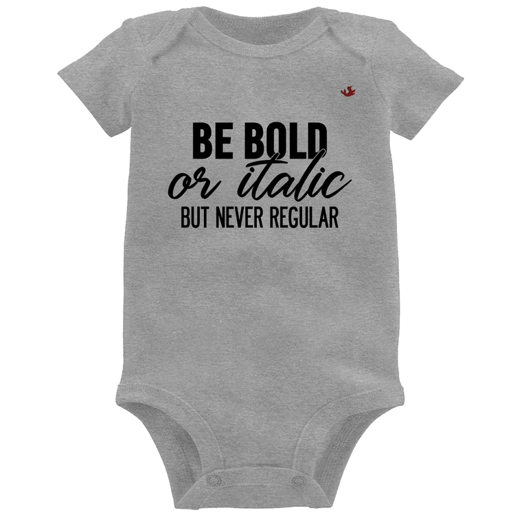 Body Bebê Be bold or italic, but never regular - Cinza