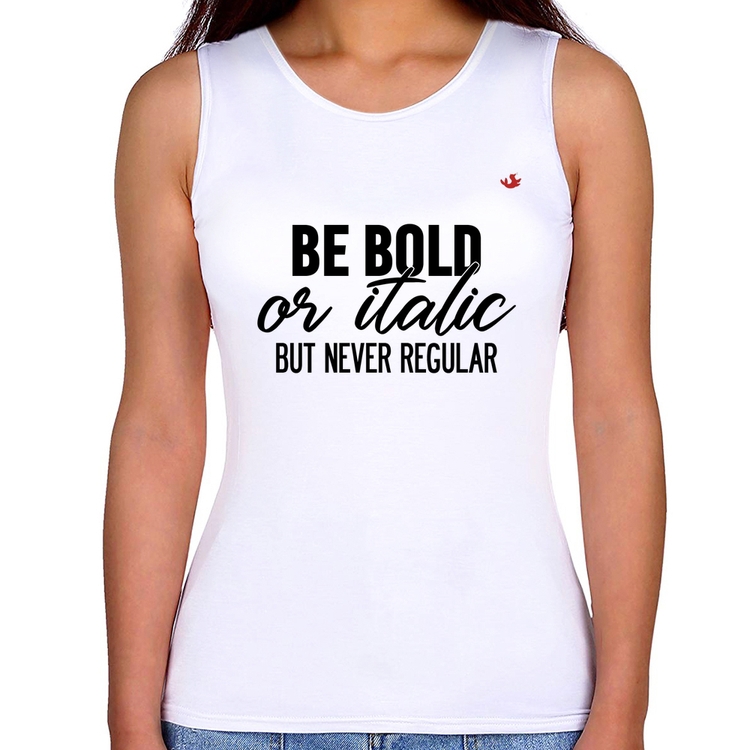 Regata Feminina Be bold or italic, but never regular