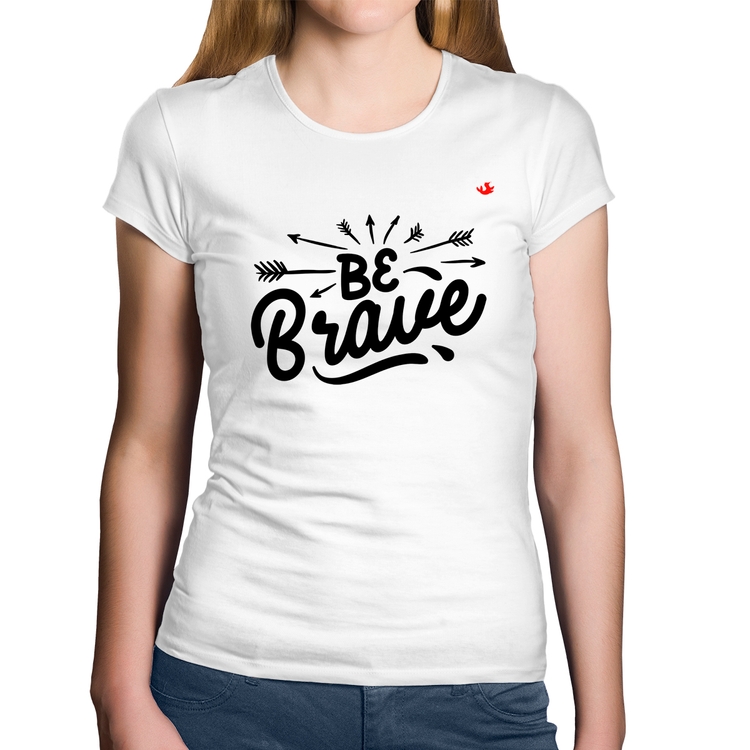 Baby Look Algodão Be brave - Branca