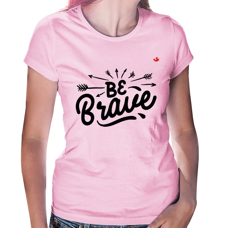 Baby Look Be brave - Rosa Bebê