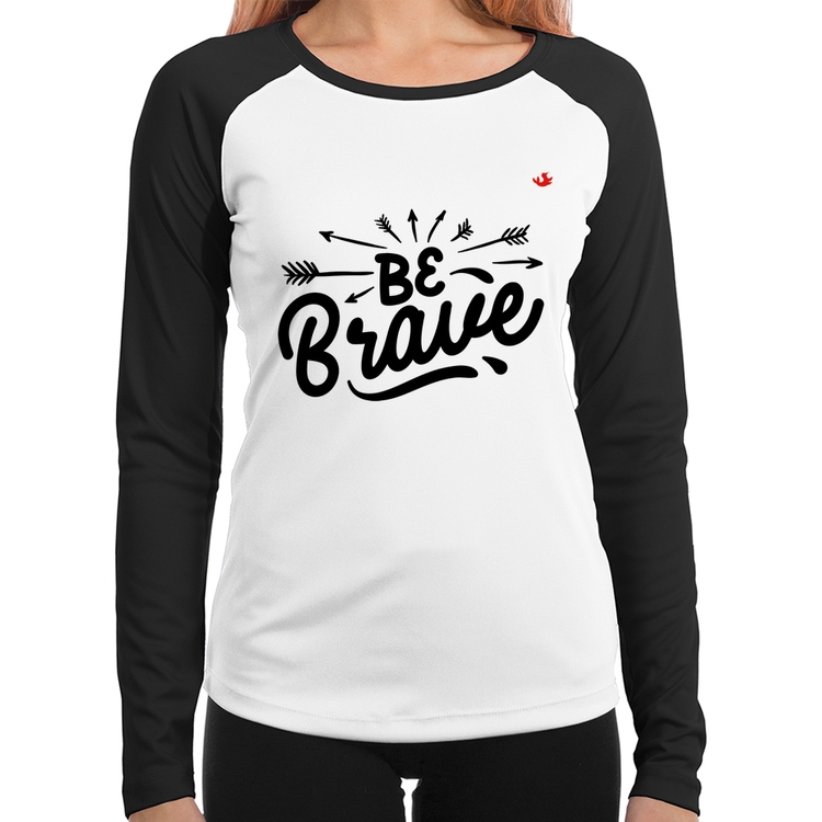 Baby Look Raglan Be brave Manga Longa