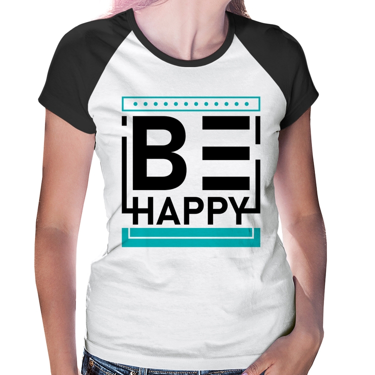 Baby Look Raglan Be Happy